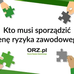 Kto przeprowadza ocenę ryzyka zawodowego i jakie ma obowiązki?