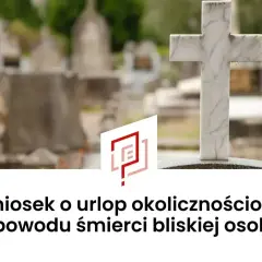 Cmentarz z krzyżem i nagrobkami. Wniosek o urlop okolicznościowy z powodu śmierci bliskiej osoby.