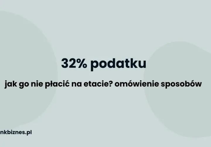 32% podatku - jak go nie płacić na etapie? Omówienie sposobów, które mogą pomóc uniknąć wyższych stawek, gdy zbliża się próg podatkowy 2026.