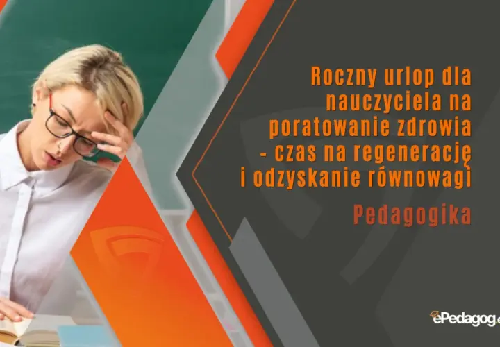 Zmęczona nauczycielka potrzebuje rocznego urlopu dla poratowania zdrowia. Czas na regenerację i odzyskanie równowagi. Pedagogika.