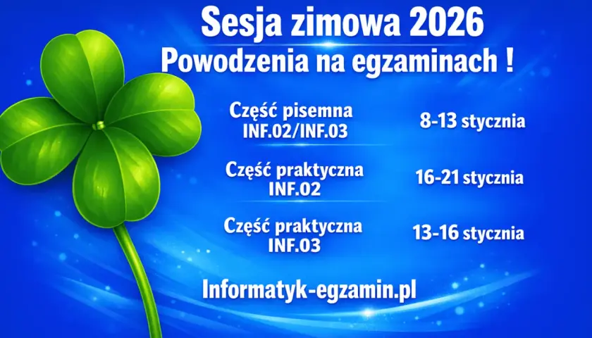 Trzyczęściowy egzamin dla technika informatyka w sesji zimowej 2026. Powodzenia!