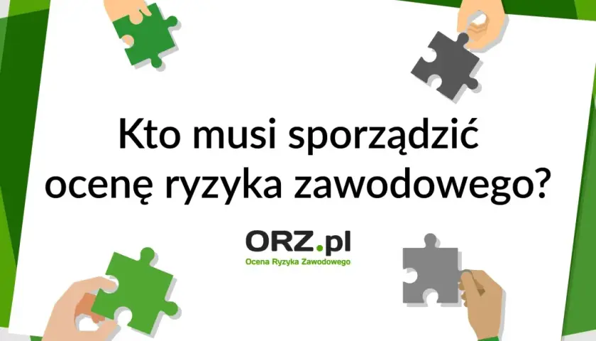 Kto przeprowadza ocenę ryzyka zawodowego i jakie ma obowiązki?