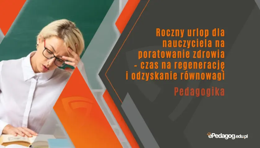 Zmęczona nauczycielka potrzebuje rocznego urlopu dla poratowania zdrowia. Czas na regenerację i odzyskanie równowagi. Pedagogika.
