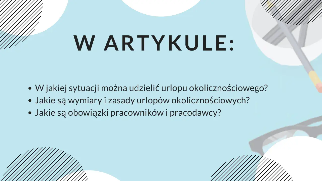 W artykule: kiedy przysługuje urlop okolicznościowy, jakie są jego zasady i wymiary, a także obowiązki stron.